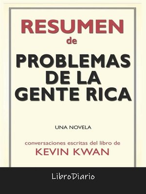 cover image of Problemas De La Gente Rica--Una Novela de Kevin Kwan--Conversaciones Escritas
